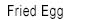 Torres Fried Egg